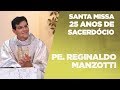 Santa Missa | 25 Anos de sacerdócio de Padre Reginaldo Manzotti | 11/01/2020 [CC]