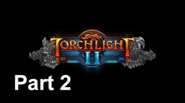 Torchlight 2 Lets Play Derping around! [Part 2]