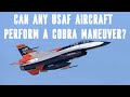 Can USAF Aircraft Perform Cobra Maneuver?