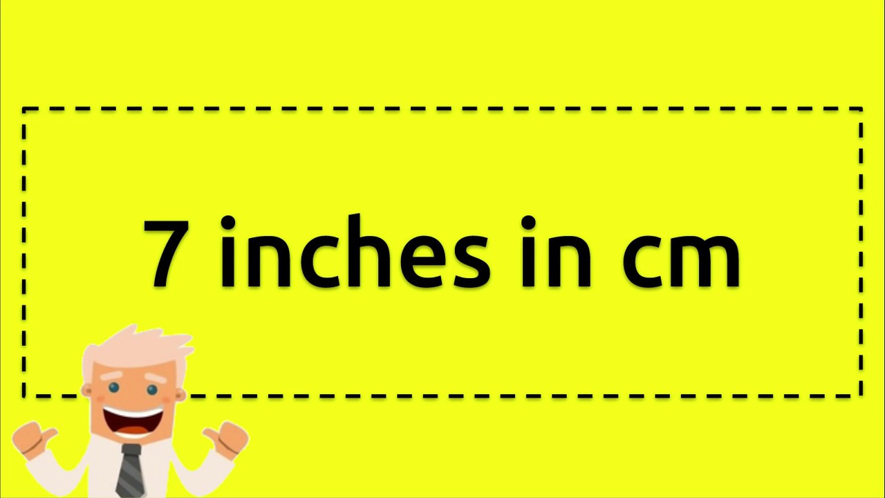 7 Inches In Cm - Youtube
