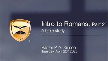 Introduction to Romans (part 2) | Bible Study | Pastor P. A. Kinson