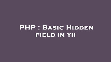 PHP : Basic Hidden field in yii