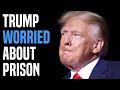 Trump privately TERRIFIED that he&#39;s going to prison for life