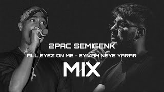Semicenk & 2Pac - Eyvah Neye Yarar (All Eyez On Me) Frem Mix Resimi