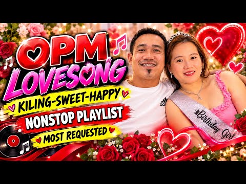 OPM LOVESONG🔥KILIG-SWEET-HAPPY🔥NONSTOP PLAYLIST 🔥