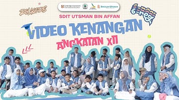 🎬 Video Kenangan Kelas 6Reguler Angkatan 12 SDIT Utsman Bin Affan Surabaya