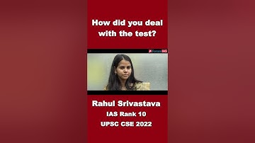 How Did You Deal With The Test | Rahul Srivastava | IAS Rank-10 | UPSC CSE 2022 | #shorts