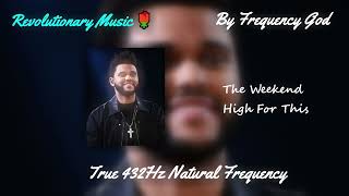 The Weekend - High For This [432Hz Natural Frequency]