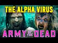 THE ALPHA VIRUS -  Army of the Dead Zombies Explained