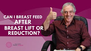 Can I breast feed after a breast lift or reduction?