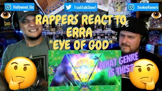 Rappers React To ERRA 'Eye Of God'!!!