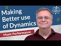 Making Better Use of Dynamics - Music Performance
