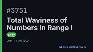 Total Waviness of Numbers in Range I - LeetCode #3751 | Code & Conquer Daily