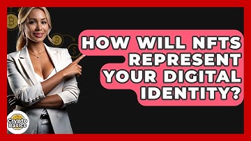 How Will NFTs Represent Your Digital Identity? - CryptoBasics360.com