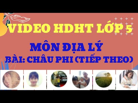 Video HDHT lớp Năm môn Địa lý, Bài: Châu phi (tiếp theo)