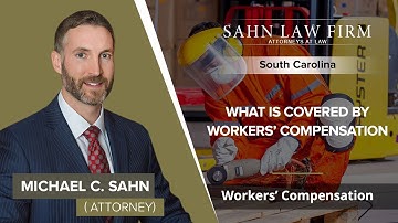 What Is Covered By Workers’ Compensation | Michael Sahn – SC