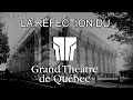 La rfection du grand thtre de qubec