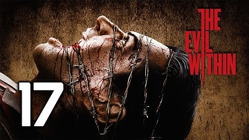 The Evil Within Walkthrough Part 17 Gameplay Playthrough Let