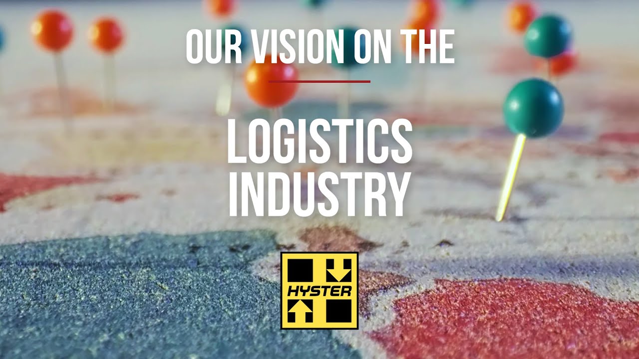 Our Vision on the Logistics Industry - Hyster®