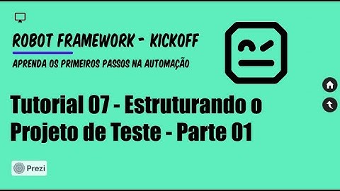 Aprenda Robot Framework (Kickoff) - Tutorial 07 - Estruturando o Projeto de Teste - Parte 01