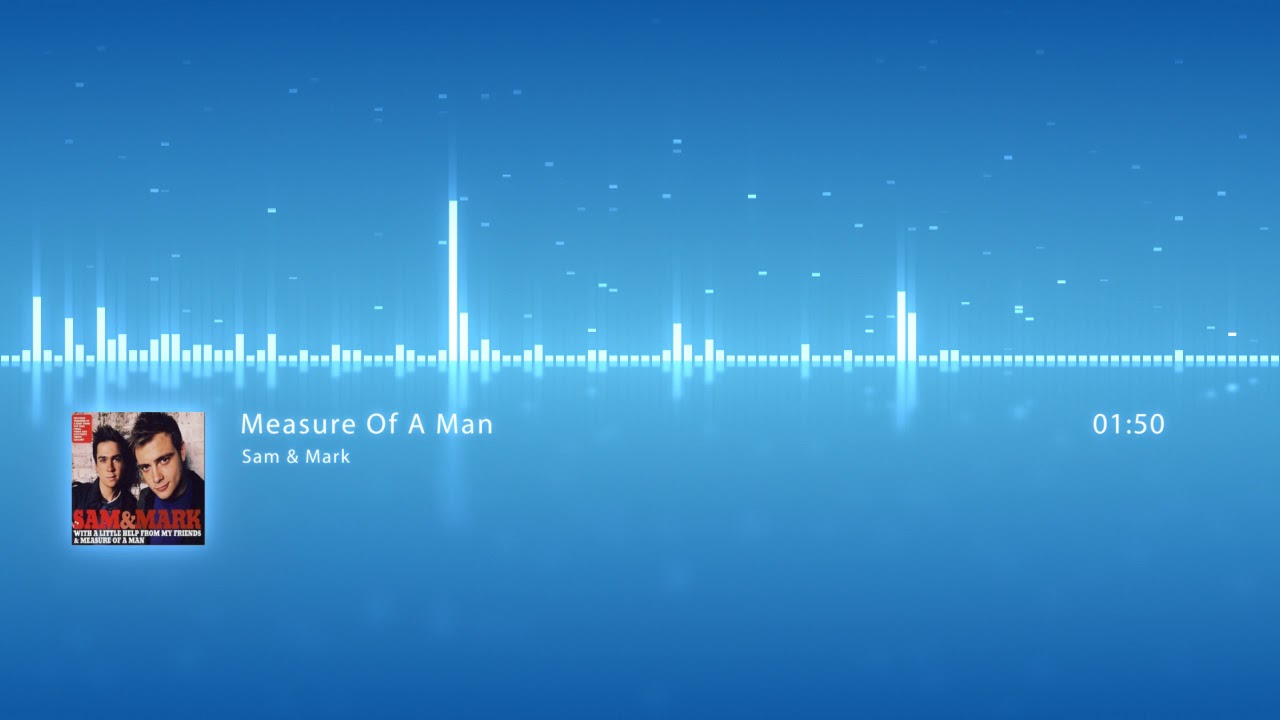 Sam & Mark - Measure Of A Man