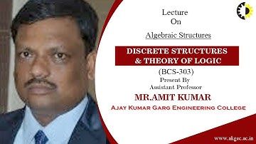 ALGEBRAIC STRUCTURES | DISCRETE STRUCTURES & THEORY OF LOGIC | LECTURE 04 BY MR. AMIT KUMAR | AKGEC