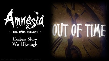 Out Of Time [FULL] | Amnesia Custom Story Walkthrough