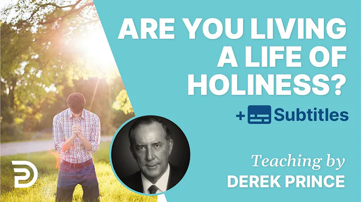 Are You Living A Life Of Holiness? | Derek Prince ...