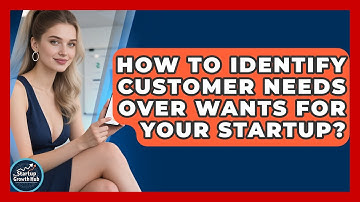 How To Identify Customer Needs Over Wants For Your Startup? - The Startup Growth Hub