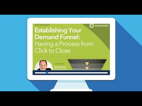 Establishing Your Demand Funnel: Having a Process from Click to Close