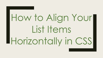 How to Align Your List Items Horizontally in CSS