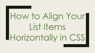 How to Align Your List Items Horizontally in CSS