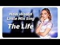 Gambar cover How Would Little Mix Sing The Life by Fifth Harmony