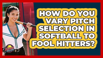 How Do You Vary Pitch Selection In Softball To Fool Hitters? - Softball Basics and Beyond