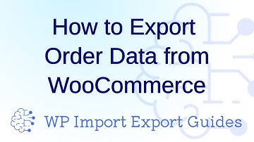 How to Export Order Data from WooCommerce