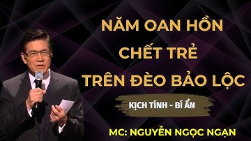 OAN HỒN 5 CÔ GÁI TRẺ TRÊN ĐÈO BẢO LỘC – Chuyện Ma Có Thật Rùng Rợn | Nguyễn Ngọc Ngạn