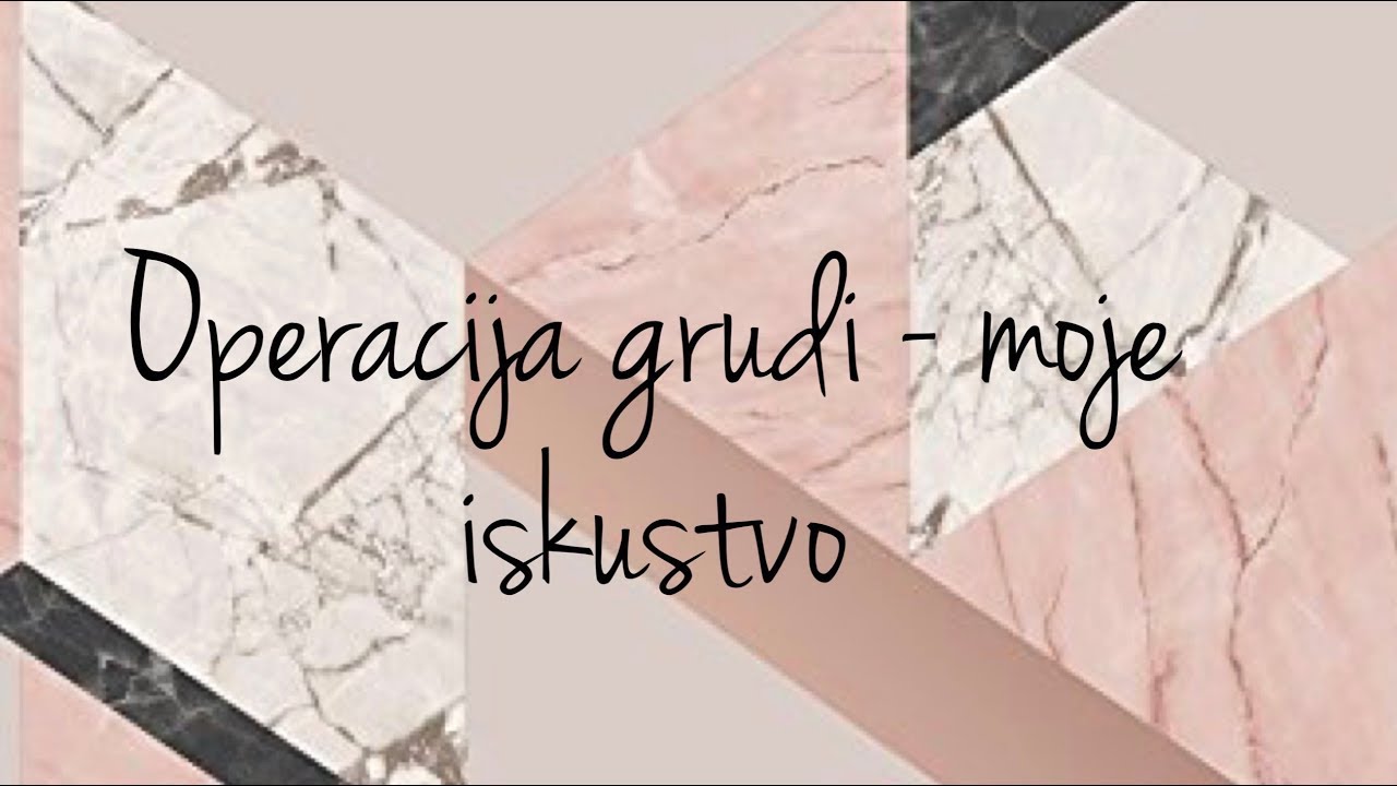 Operacija grudi - moje iskustvo