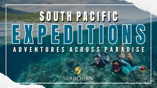 Seabourns South Pacific Expedition Adventure Across The Worlds Most Stunning Archipelagos
