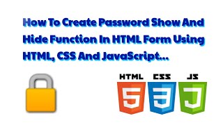 How To Create Password Show And Hide Function In HTML Form Using HTML, CSS And JavaScript...