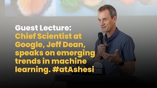 Jeff Dean, Google's Chief Scientist, speaks on five exciting trends in machine learning. #atAshesi