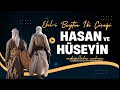 Hzhasan ve hzhseyn ra  ehl beytn k cennet e