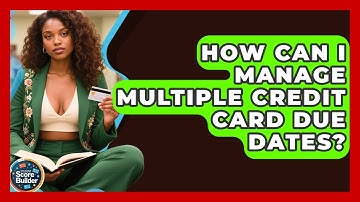 How Can I Manage Multiple Credit Card Due Dates? - Student Score Builder