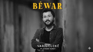 Bêwar - Yar Gijlokê (Ft. Afran Kurdî)