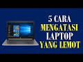 5 Cara Mengatasi Laptop Windows Yang Lemot || Mempercepat Kinerja Windows