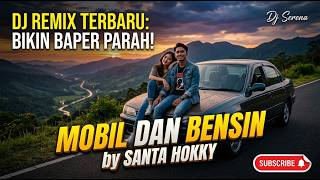 ASIK BANGET! Mobil dan Bensin - Santa Hokky (Cover by Dj Serena) DJ Remix Full Bass