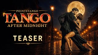 Tango After Midnight -Teaser
