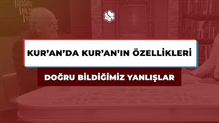 Doğru Bildiğimiz Yanlışlar  | KUR’AN’DA KUR’AN’IN ÖZELLİKLERİ