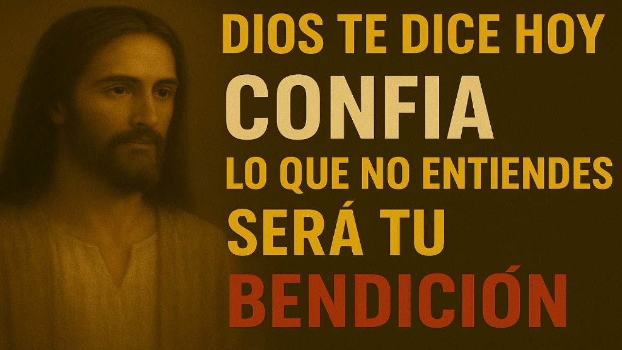 DIOS TE DICE HOY: CONFÍA, LO QUE AHORA NO ENTIENDES PRONTO SERÁ TU ...