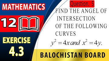 12th Math Exercise 4.3 Question 5 | Find the angle of intersection of two curves | fsc Maths