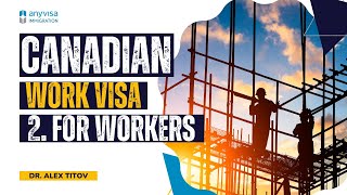 Work Visa For Workers In Canada Work Permits And Immigration Anyvisa Immigration Consultants